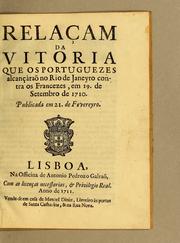 Cover of: Relaçam da vitoria que os Portuguezes alcançàraõ no Rio de Janeyro contra os Francezes, em 19. de Setembro de 1710: Publicada em 21. de Fevereyro