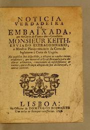 Cover of: Noticia verdadeira da embaixada, que na Corte de Vienna deu o cavalleiro monsieur Keith, enviado extraordinario, e ministro plenipotenciario da Corte de Inglaterra á Corte de Ungria by Robert Keith