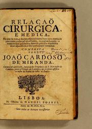 Cover of: Relaçaõ cirurgica, e medica: na qual se trata, e declara especialmente hum novo methodo para curar a infec̨caõ escorbutica, ou mal de Loanda, e todos os seus productos, fazendo para isso manifestos dous especificoe, e mui particulares remedios