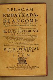 Cover of: Relaçam da embayxada, que o poderoso rey de Angomé, Kiay Chiri Bronco senhor dos dilatadissimos sertoens de Guine mandou ao illustrissimo e excellentissimo senhor d. Luiz Peregrino de Ataide ... vice-rey do estado do Brasil: pedindo a amizade, e a liança do muito alto, e poderoso senhor rey de Portugal Nosso Senhor