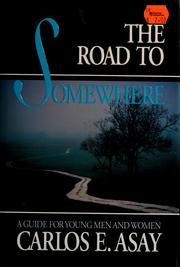 Cover of: The road to somewhere by Carlos E. Asay