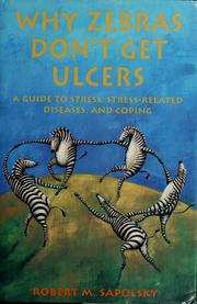 Cover of: Why zebras don't get ulcers: a guide to stress, stress related diseases, and coping