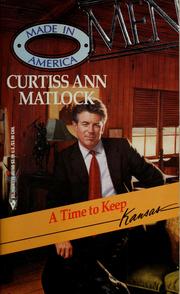 Cover of: A Time to Keep (Men Made in America: Kansas #16) | Curtiss Ann Matlock