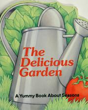 Cover of: The delicious garden: a yummy book about seasons