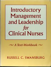 Cover of: Introductory management and leadership for clinical nurses | Russell C. Swansburg