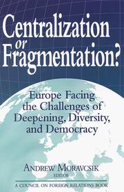 Cover of: Centralization or Fragmentation?: Europe Facing the Challenges of Deepening, Diversity, and Democracy