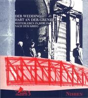 Cover of: Der Wedding - hart an der Grenze: Weiterleben in Berlin nach dem Krieg