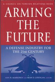 Arming the future by Ann R. Markusen, Sean S. Costigan