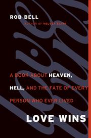 Cover of: Love Wins: A Book About Heaven, Hell, and the Fate of Every Person Who Ever Lived