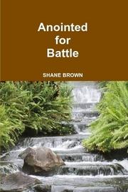 Anointed for Battle by Shane Brown
