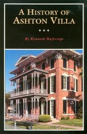 Cover of: A history of Ashton Villa: a family and its house in Victorian Galveston, Texas