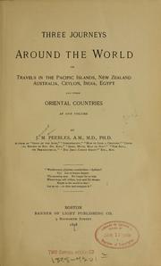 Cover of: Three journeys around the world, or, Travels in the Pacific Islands, New Zealand, Australia, Ceylon, India, Egypt and other Oriental Countries ... by J. M. Peebles