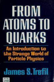 Cover of: From atoms to quarks: an introduction to the strange world of particle physics