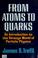 Cover of: From atoms to quarks
