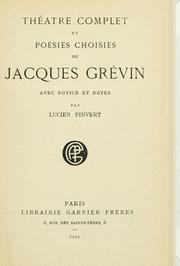 Cover of: Théâtre complet et poésies choisies de Jacques Grévin