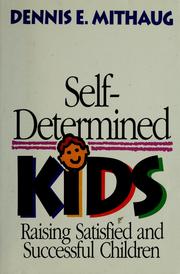 Self-determined kids by Dennis E Mithaug