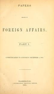 Cover of: Papers relating to foreign affairs: Communicated to Congress December 1, 1862
