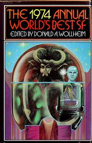 Cover of: The 1974 annual world's best SF by Arthur W. Saha, Donald A. Wollheim