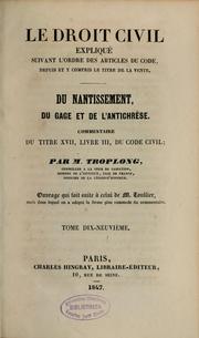 Cover of: Du nantissement, du gage et de l'antichrèse by Raymond Théodore Troplong