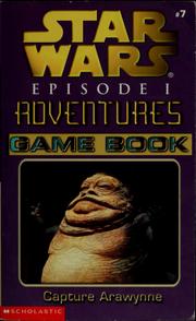Cover of: Star Wars Capture Arawynne Game Book: episode I adventures