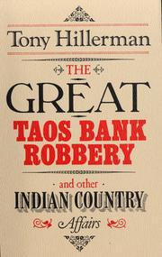 Cover of: The great Taos bank robbery, and other Indian country affairs. by Tony Hillerman