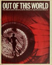 Cover of: Out of this world: the illustrated library of the bizarre and extraordinary