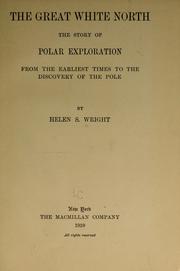 Cover of: The great white North: the story of polar exploration from the earliest times to the discovery of the Pole