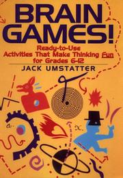 Cover of: Brain Games!: Ready-to-Use Activities That Make Thinking Fun for Grades 6-12 (J-B Ed: Ready-to-Use Activities) by Jack Umstatter