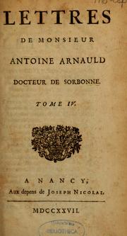 Cover of: Lettres de Monsieur Antoine Arnauld, docteur de Sorbonne by Antoine Arnauld, Antoine Arnauld