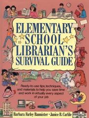 Cover of: Elementary school librarian's survival guide: ready-to-use tips, techniques, and materials to help you save time and work in virtually every aspect of your job