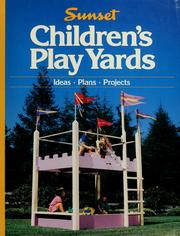 Cover of: Children's play yards by by the editors of Sunset Books and Sunset magazine.