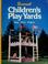 Cover of: Children's play yards