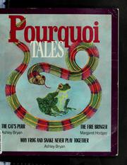 Cover of: Pourquoi tales: The cat's purr, Why frog and snake never play together, The fire bringer
