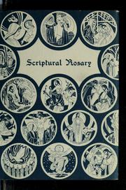 Cover of: The Scriptural Rosary: a modern version of the way the Rosary was once prayed throughout Western Europe in the late Middle Ages
