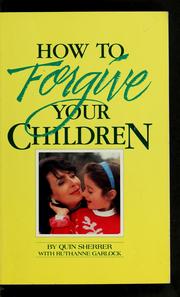 Cover of: How to forgive your children