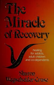 Cover of: The miracle of recovery by Sharon Wegscheider-Cruse