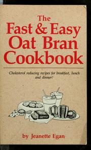 Cover of: The fast & easy oat bran cookbook by Jeanette P. Egan