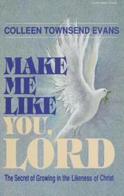 Cover of: Make me like you, Lord by Colleen Townsend Evans