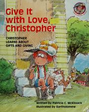 Cover of: Give it with love, Christopher: Christopher learns about gifts and giving