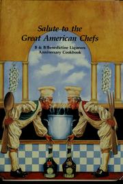 Cover of: Salute to the great American chefs: B & B/Benedictine liqueurs anniversary cookbook.