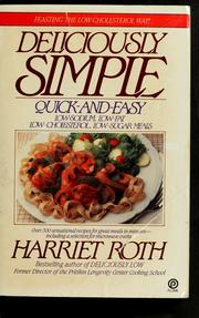 Cover of: Deliciously simple: quick-and-easy, low-sodium, low-fat, low-cholesterol, low-sugar meals