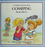 Cover of: A children's book about gossiping by Joy Berry