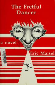 Cover of: The fretful dancer by Eric Maisel
