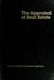 The Appraisal of real estate. by American Institute of Real Estate Appraisers
