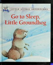 Cover of: Go to sleep. Little Groundhog by Patricia Jensen