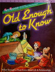 Cover of: Old Enough to Know: What Teenagers Must Know About Life & Relationships