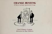 Cover of: Change-busting: 50 ways to sabotage organizational change