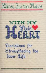 Cover of: With my whole heart: disciplines for strenghthening the inner life