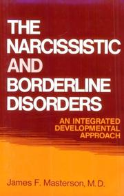 The narcissistic and borderline disorders by James F. Masterson, M.D. Masterson