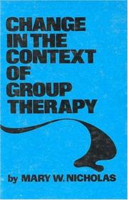 Cover of: Change in the context of group therapy by Mary W. Nicholas